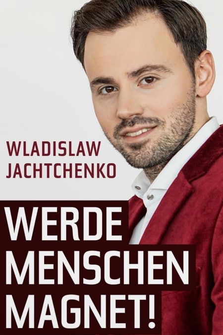 Werde Menschenmagnet (Buch) | Wladislaw Jachtchenko